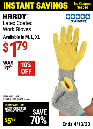Buy the HARDY Latex Coated Work Gloves (Item 90909/61436/90912/90913/61437) for $1.79, valid through 4/13/2023.