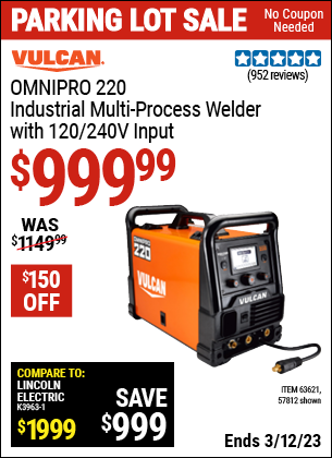 Buy the VULCAN OmniPro 220 Industrial Multiprocess Welder With 120/240 Volt Input (Item 57812/63621) for $999.99, valid through 3/12/2023.