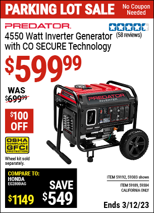 Buy the PREDATOR 4550 Watt Inverter Generator with CO SECURE Technology (Item 59303/59189/59192/59304) for $599.99, valid through 3/12/2023.