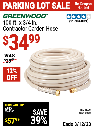 Buy the GREENWOOD 3/4 in. x 100 ft. Commercial Duty Garden Hose (Item 63336/61770) for $34.99, valid through 3/12/2023.