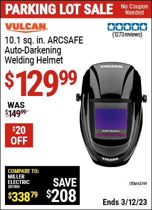 Buy the VULCAN ArcSafe Auto Darkening Welding Helmet (Item 63749) for $129.99, valid through 3/12/2023.
