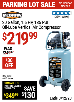 Buy the MCGRAW 20 Gallon 1.6 HP 135 PSI Oil Lube Vertical Air Compressor (Item 64857/56241) for $219.99, valid through 3/12/2023.