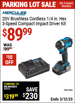Buy the HERCULES 20V Brushless Cordless 1/4 in. Compact 3-Speed Impact Driver Kit (Item 70068) for $89.99, valid through 3/12/2023.