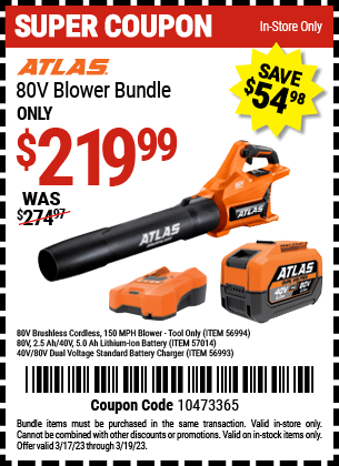 Buy the ATLAS 80v Cordless Brushless Blower (Item 56994/56993/57014) for $219.99, valid through 3/19/2023.
