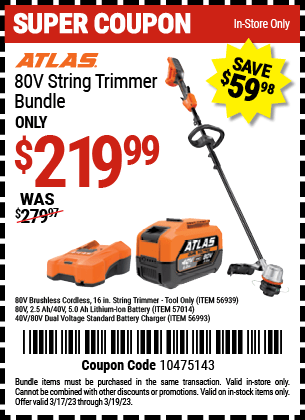 Buy the 80v Cordless 16 In. Brushless String Trimmer (Item 56939/56993/57014) for $219.99, valid through 3/19/2023.