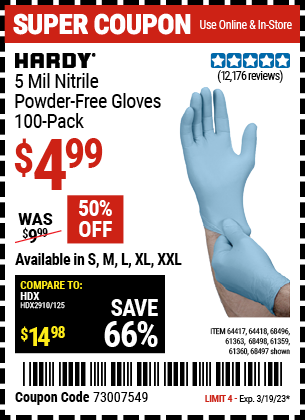 Buy the HARDY 5 Mil Nitrile Powder-Free Gloves 100 Pc (Item 68496/64418/68496/61363/68497/61360/68498/61359) for $4.99, valid through 3/19/2023.