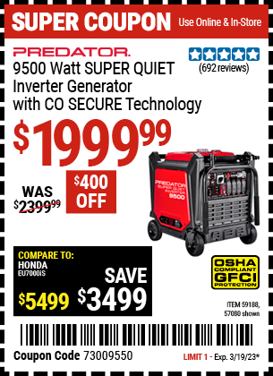 Buy the PREDATOR 9500 Watt Super Quiet Inverter Generator with CO SECURE Technology (Item 57080/59188) for $1999.99, valid through 3/19/2023.