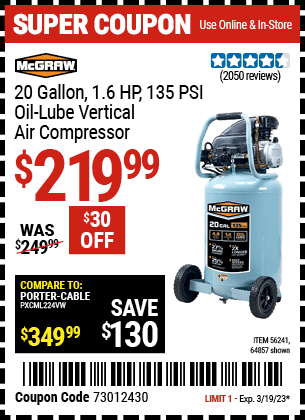 Buy the MCGRAW 20 Gallon 1.6 HP 135 PSI Oil Lube Vertical Air Compressor (Item 64857/56241) for $219.99, valid through 3/19/2023.