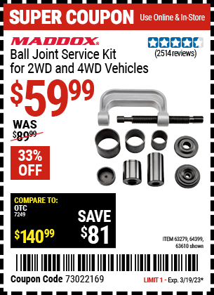 Buy the MADDOX Ball Joint Service Kit for 2WD and 4WD Vehicles (Item 63279/63279/64399) for $59.99, valid through 3/19/2023.