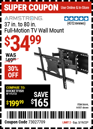 Buy the ARMSTRONG 37 in. to 80 in. Full-Motion TV Wall Mount (Item 64357/56644) for $34.99, valid through 3/19/2023.
