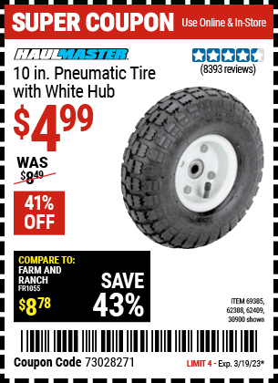 Buy the HAUL-MASTER 10 in. Pneumatic Tire with White Hub (Item 30900/69385/62388/62409) for $4.99, valid through 3/19/2023.