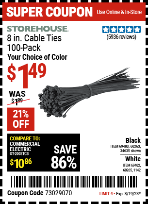 Buy the STOREHOUSE 8 in. Cable Ties Pack of 100 (Item 34635/69403/60263/01142/69402/60265) for $1.49, valid through 3/19/2023.