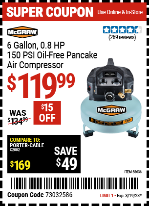 Buy the MCGRAW 6 gallon 0.8 HP 150 PSI Oil Free Pancake Air Compressor (Item 58636) for $119.99, valid through 3/19/2023.
