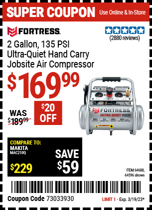Buy the FORTRESS 2 gallon 1.2 HP 135 PSI Ultra Quiet Oil-Free Professional Air Compressor (Item 64596/64688) for $169.99, valid through 3/19/2023.