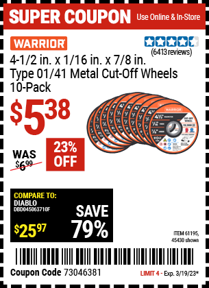 Buy the WARRIOR 4-1/2 in. 40 Grit Metal Cut-off Wheel 10 Pk. (Item 45430/61195) for $5.38, valid through 3/19/2023.