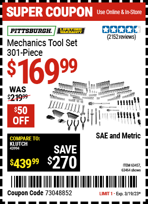 Buy the PITTSBURGH Mechanic's Tool Set 301 Pc. (Item 63464/63457) for $169.99, valid through 3/19/2023.