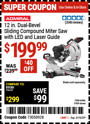 Buy the ADMIRAL 12 In. Dual-Bevel Sliding Compound Miter Saw With LED & Laser Guide (Item 64686/64686) for $199.99, valid through 3/19/2023.