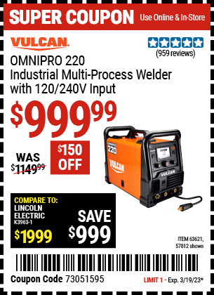 Buy the VULCAN OmniPro 220 Industrial Multiprocess Welder With 120/240 Volt Input (Item 57812/63621) for $999.99, valid through 3/19/2023.