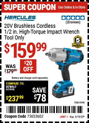 Buy the HERCULES 20V Brushless Cordless 1/2 in. High Torque Impact Wrench (Item 59398) for $159.99, valid through 3/19/2023.