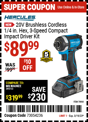 Buy the HERCULES 20V Brushless Cordless 1/4 in. Compact 3-Speed Impact Driver Kit (Item 70068) for $89.99, valid through 3/19/2023.
