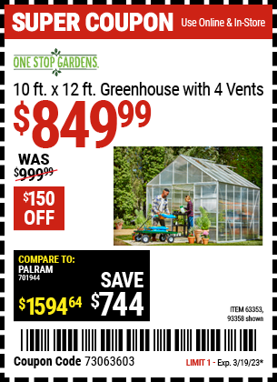 Buy the ONE STOP GARDENS 10 ft. x 12 ft. Greenhouse with 4 Vents (Item 93358/63353) for $849.99, valid through 3/19/2023.