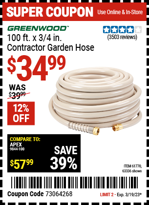 Buy the GREENWOOD 3/4 in. x 100 ft. Commercial Duty Garden Hose (Item 63336/61770) for $34.99, valid through 3/19/2023.