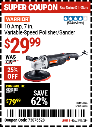 Buy the WARRIOR 7 In. 10 Amp Variable Speed Polisher (Item 64807/57384) for $29.99, valid through 3/19/2023.