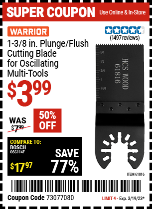 Buy the WARRIOR 1-3/8 in. High Carbon Steel Multi-Tool Plunge Blade (Item 61816) for $3.99, valid through 3/19/2023.