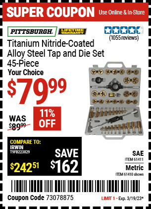 Buy the PITTSBURGH Titanium Nitride Coated Alloy Steel Metric Tap & Die Set 45 Pc. (Item 61410/61411) for $79.99, valid through 3/19/2023.