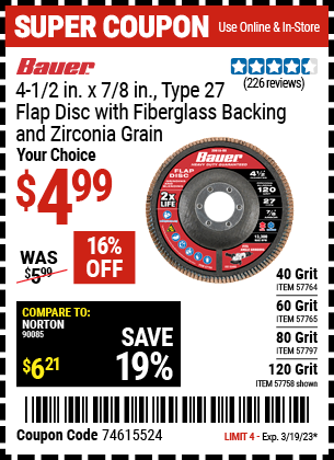 Buy the BAUER 4-1/2 in. 120 Grit Zirconia Type 27 Flap Disc, valid through 3/19/23.