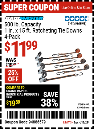 Buy the HAUL-MASTER 500 lb. Capacity 1 in. x 15 ft. Ratcheting Tie Downs 4 Pk. (Item 63996/56397) for $11.99, valid through 4/13/2023.