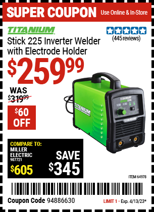 Buy the TITANIUM Stick 225 Inverter Welder with Electrode Holder (Item 64978) for $259.99, valid through 4/13/2023.