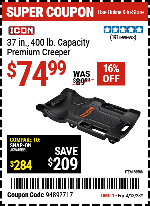Buy the ICON 37 in. 400 lb. Capacity Premium Creeper (Item 58588) for $74.99, valid through 4/13/2023.