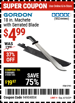 Buy the GORDON 18 in. Machete with Serrated Blade (Item 57951) for $4.99, valid through 4/13/2023.