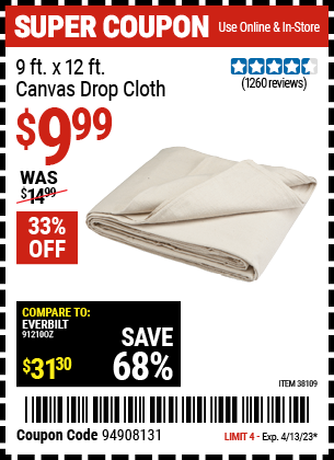 Buy the 9 Ft. x 12 Ft. Canvas Drop Cloth (Item 38109) for $9.99, valid through 4/13/2023.