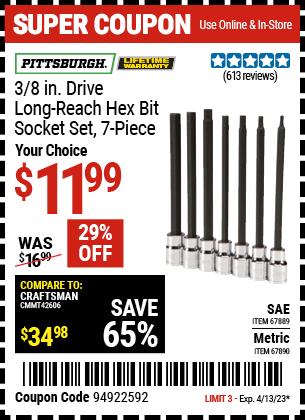 Buy the PITTSBURGH 3/8 in. Drive SAE Long Reach Hex Bit Socket Set 7 Pc. (Item 67889/67890) for $11.99, valid through 4/13/2023.