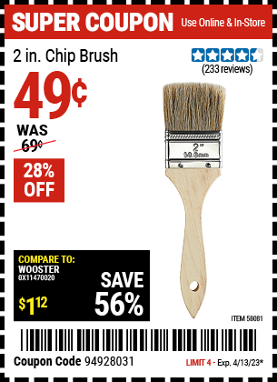 Buy the 2 in. Chip Brush (Item 58081) for $0.49, valid through 4/13/2023.