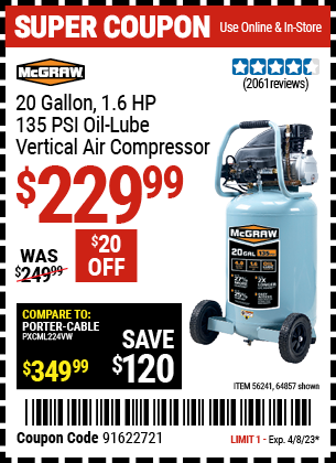 Buy the MCGRAW 20 Gallon 1.6 HP 135 PSI Oil Lube Vertical Air Compressor (Item 64857/56241) for $229.99, valid through 4/8/2023.
