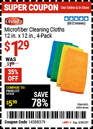 Buy the GRANT'S Microfiber Cleaning Cloth 12 in. x 12 in. 4 Pk. (Item 63363/63925) for $1.29, valid through 4/30/23.