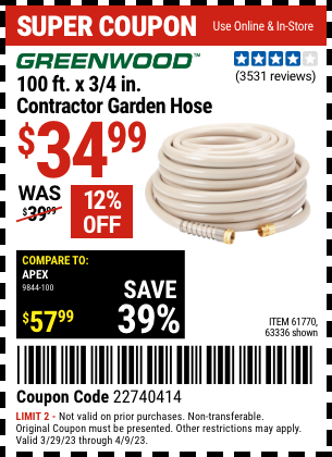 Buy the GREENWOOD 3/4 in. x 100 ft. Commercial Duty Garden Hose (Item 63336/61770) for $34.99, valid through 4/9/2023.