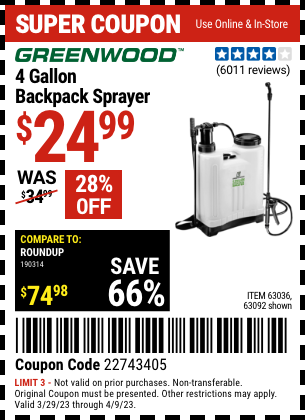 Buy the GREENWOOD 4 gallon Backpack Sprayer (Item 63092/63036) for $24.99, valid through 4/9/2023.