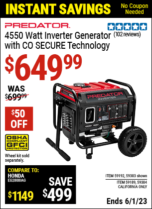 Buy the PREDATOR 4550 Watt Inverter Generator with CO SECURE Technology (Item 59303/59192/59189/59304) for $649.99, valid through 6/1/2023.