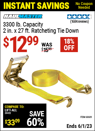 Buy the HAUL-MASTER 3300 lbs. Capacity 2 in. x 27 ft. Heavy Duty Ratcheting Tie Down 1 Pk. (Item 60689) for $12.99, valid through 6/1/2023.