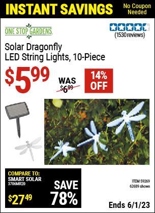 Buy the ONE STOP GARDENS Solar Dragonfly LED String Light 10 Pc. (Item 62689/59269) for $5.99, valid through 6/1/2023.