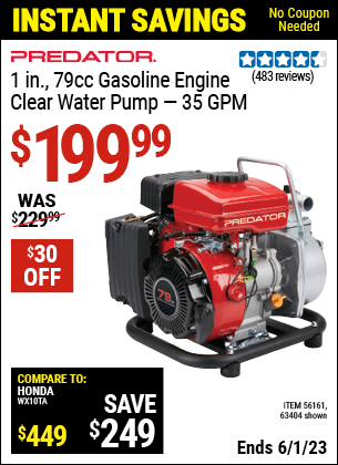 Buy the PREDATOR 1 in. 79cc Gasoline Engine Clear Water Pump (Item 63404/56161) for $199.99, valid through 6/1/2023.