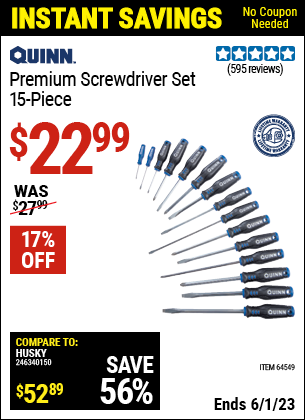 Buy the QUINN Premium Screwdriver Set 15 Pc. (Item 64549) for $22.99, valid through 6/1/2023.