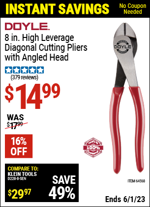 Buy the DOYLE 8 in. High Leverage Diagonal Cutting Pliers with Angled Head (Item 64568) for $14.99, valid through 6/1/2023.