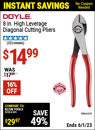Buy the DOYLE 8 in. High Leverage Diagonal Cutting Pliers (Item 64570) for $14.99, valid through 6/1/2023.
