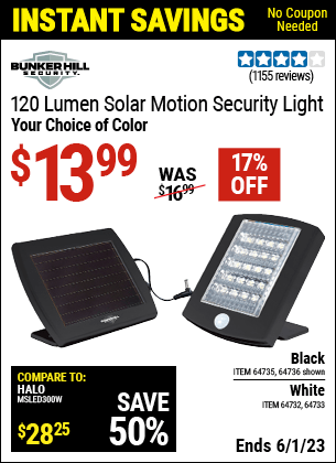 Buy the BUNKER HILL SECURITY 120 Lumen Solar Motion Security Light (Item 64732/64733/64736/64735) for $13.99, valid through 6/1/2023.