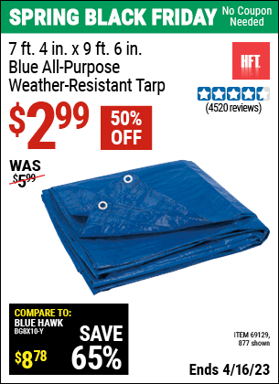 Buy the HFT 7 ft. 4 in. x 9 ft. 6 in. Blue All Purpose/Weather Resistant Tarp (Item 00877/69129) for $2.99, valid through 4/16/2023.